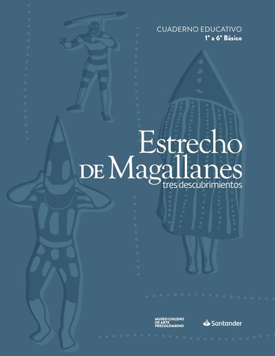 Estrecho de Magallanes. Tres descubrimientos. 1° a 6° Básico
