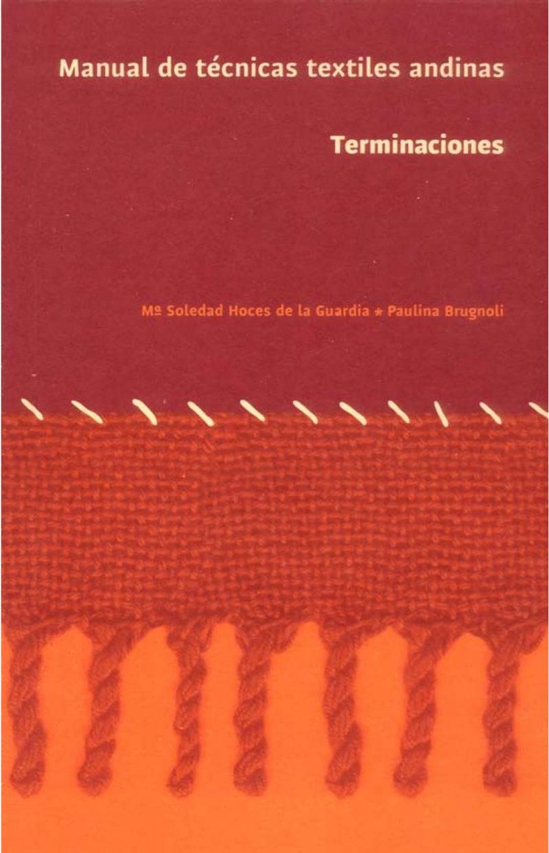 Manual de técnicas textiles andinas. Terminaciones cover