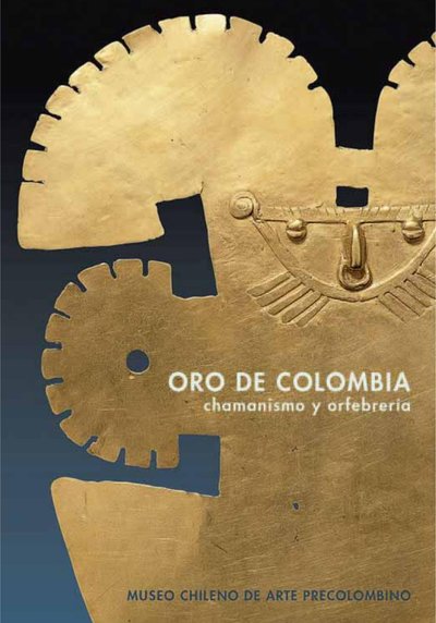 Oro de Colombia. Chamanismo y orfebrería