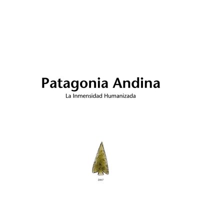 Patagonia andina, la inmensidad humanizada